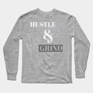 Hustle and grind Long Sleeve T-Shirt